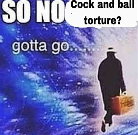 cock and ball torture memes|The best CBT memes :) Memedroid.